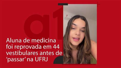 V Deo Aluna De Medicina Da Foi Reprovada Em Vestibulares Antes De