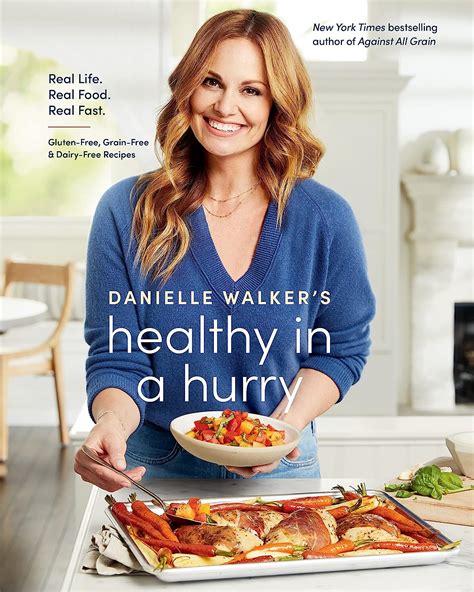 Danielle Walkers Healthy In A Hurry Real Life Real Food Real Fast