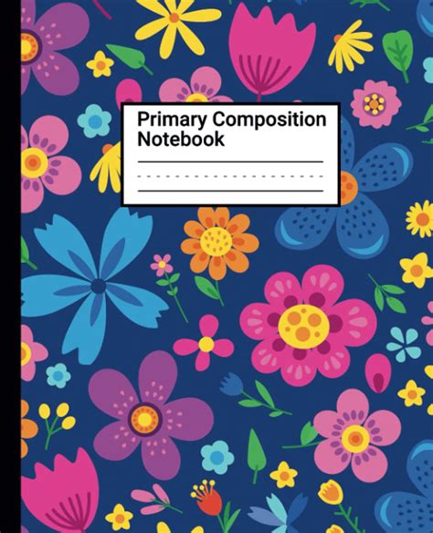 Primary Composition Notebook: Flowers, Grades K-2 Writing Journal ...