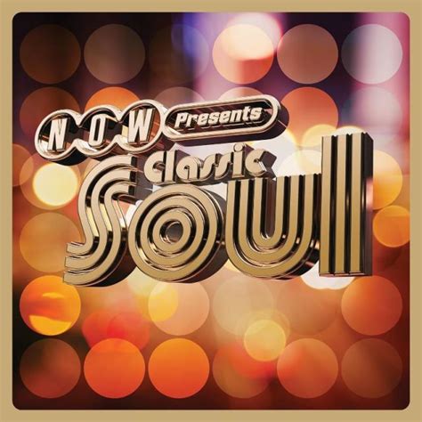 Now Presents Classic Soul UK 2023 Now That S What I Call Music Wiki