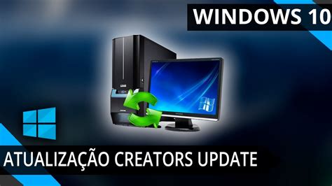 WINDOWS 10 COMO ATUALIZAR PARA A VERSÃO CREATION UPDATE YouTube