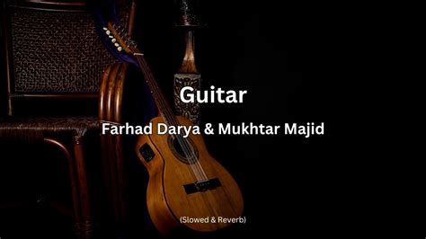 Farhad Darya And Mukhtar Majid Guitar گیتار [slowed Reverb] Youtube