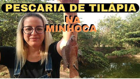 PESCARIA DE TILÁPIA NA MINHOCA pescandotilapiacomminhoca YouTube