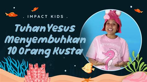 Ibadah Sekolah Minggu Impact Kids Tuhan Yesus Menyembuhkan 10 Orang