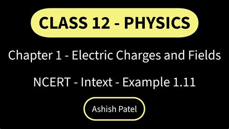 Ncert Class 12 Physics Chapter 1 Electric Charges And Fields Example 1 11 Youtube