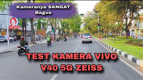 Test Kamera Vivo V40 5g Zeiss Ternyata Hasil Kameranya Sangat Memuaskan Youtube