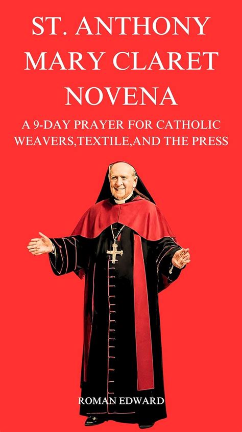 ST ANTHONY MARY CLARET NOVENA A 9 DAY PRAYER FOR CATHOLIC WEAVERS