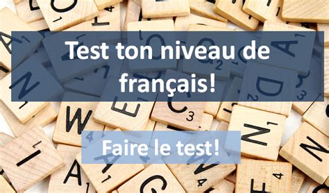 Testez Votre Niveau De Fran Ais Tester Et Enrichir Son Vocabulaire