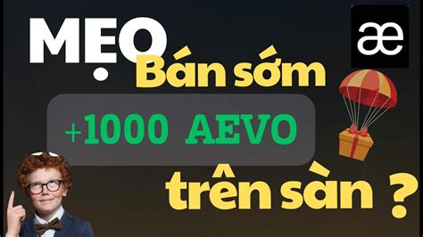 Mẹo cày Airdrop AEVO và bán AEVO sớm trên sàn Phần 2 YouTube