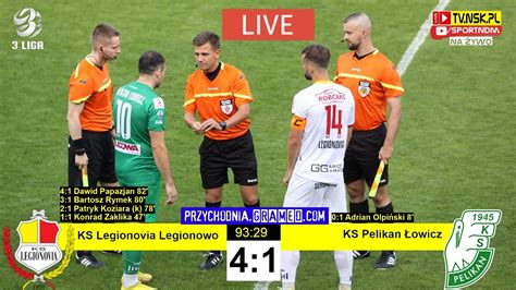 tv nsk pl NA ŻYWO KS Legionovia Legionowo KS Pelikan Łowicz 4 1 0