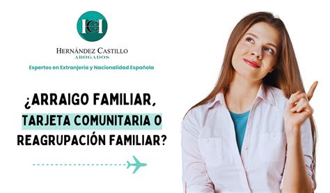 Arraigo Familiar Tarjeta Comunitaria o Reagrupación Familiar