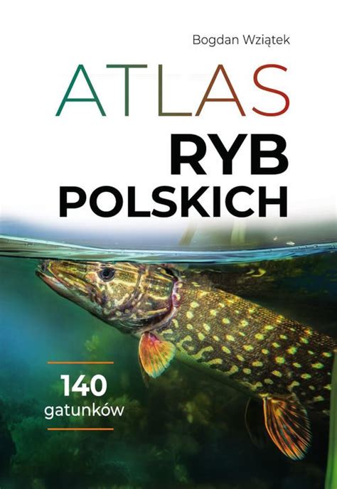 Atlas ryb polskich Bogdan Wziątek Książka Księgarnia internetowa