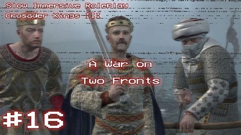 A War On Two Fronts Crusader Kings Immersive Roleplay Ep Youtube