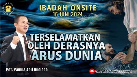 Pdt Paulus Arif B TERSELAMATKAN OLEH DERASNYA ARUS DUNIA MINGGU