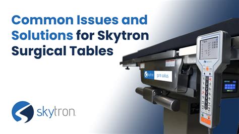 Common Issues And Solutions For Skytron Surgical Tables Skytron LLC