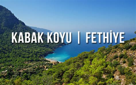 Kabak Koyu Kamp Alanı ve Gezi Rehberi Fethiye Muğla Kamp Yerleri