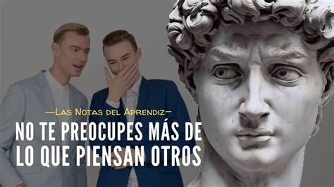 C Mo Dejar De Ser Esclavo De Las Opiniones De Otras Personas Las