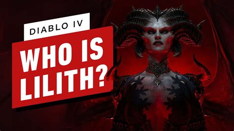 Who Is Diablo S Main Villain Lilith Youtube