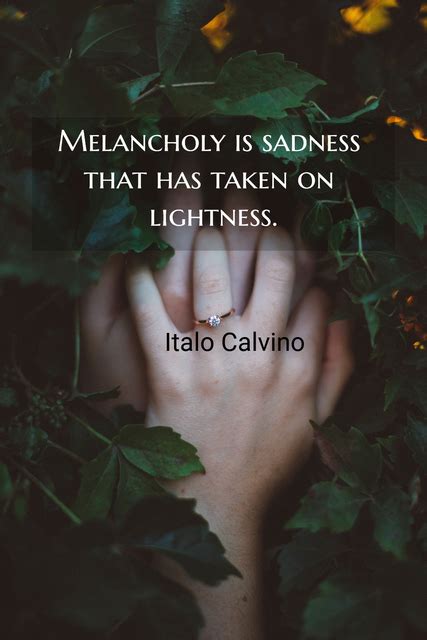 Melancholy Is Sadness That Has Taken On Crop Picture Quotes