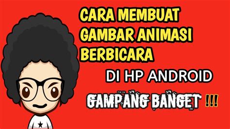 Cara Membuat Gambar Animasi Berbicara Di Hp Android Youtube