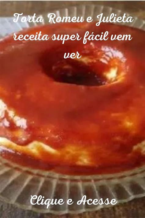 Torta Romeu E Julieta Receita Super F Cil Vem Ver Torta Romeu E