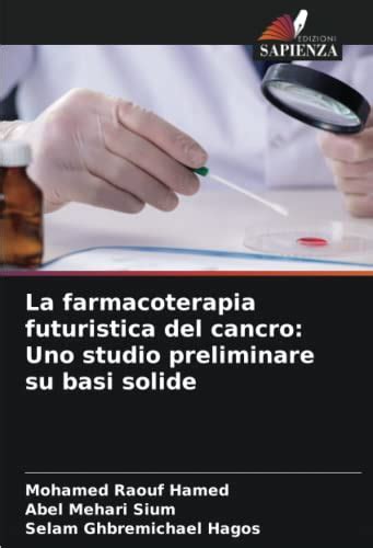 La Farmacoterapia Futuristica Del Cancro Uno Studio Preliminare Su