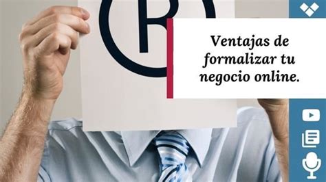 Ventajas De Formalizar Tu Negocio Online