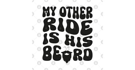 My Other Ride Is His Beard Retro Groovy On Back On Back My Other Ride