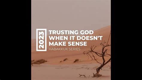 Trusting God When It Doesnt Make Sense Ii Present Realities Certain