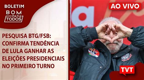 Pesquisa Btg Lula Tem 45 Contra 36 De Bolsonaro 79 Estão