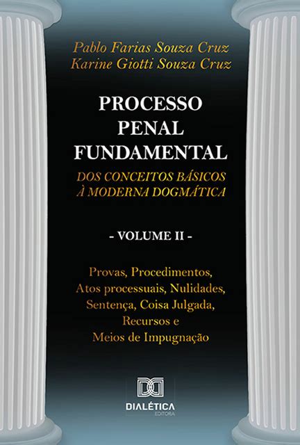 Processo Penal Fundamental Volume II dos conceitos básicos à moderna