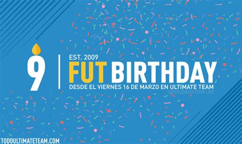 FUT Birthday Empieza Este Viernes FUT 18 Todo Ultimate Team