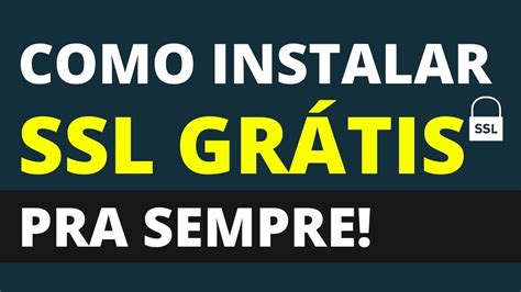 Como Instalar Certificado SSL Gratuito E Pra Sempre YouTube