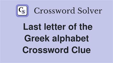 Last letter of the Greek alphabet - Crossword Clue Answers - Crossword Solver