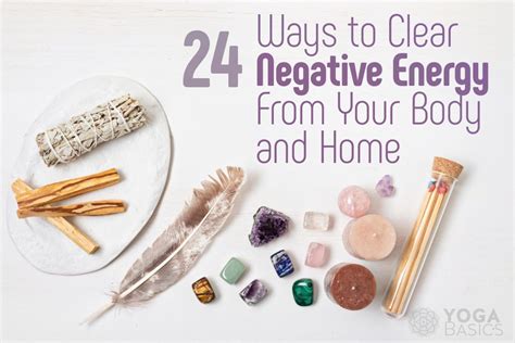 24 Ways To Clear Negative Energy From Your Body And Home Yoga Basics