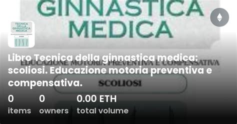 Libro Tecnica Della Ginnastica Medica Scoliosi Educazione Motoria