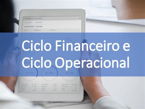 ciclo financeiro  ciclo operacional blue consult