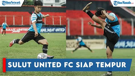 Tergabung Di Grup Maut Liga Sulut United Tak Gentar Youtube