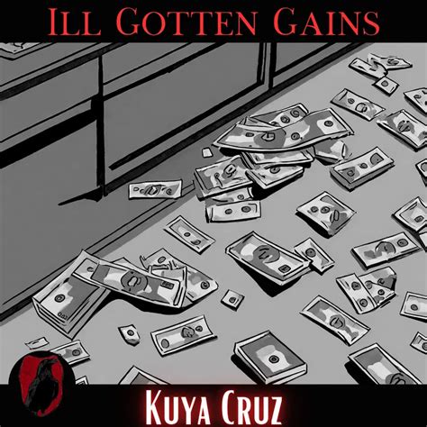 Kuya Cruz Ill Gotten Gains Lyrics Genius Lyrics