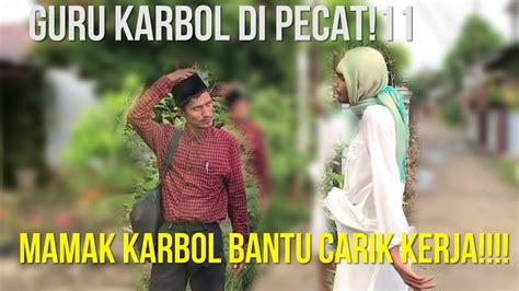 GURU KARBOL DI PECAT MAMAK KARBOL BANTU CARIK KERJA Part2