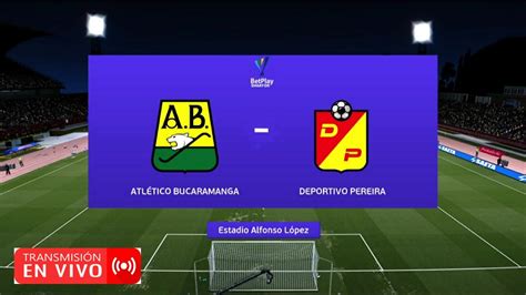 Bucaramanga Vs Deportivo Pereira En Vivo 🔴 Jornada 7 Liga Betplay