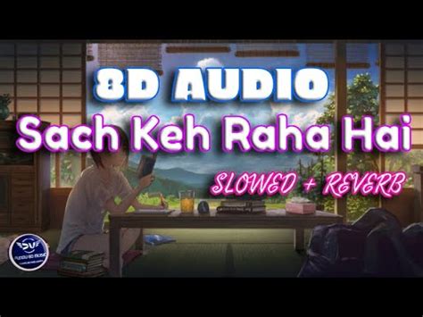 SACH KEH RAHA HAI DEEWANA LoFi Slowed Reverb 8D Audio K K