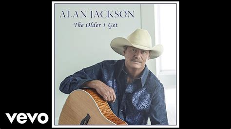 The Older I Get - Alan Jackson - OldiesClassic