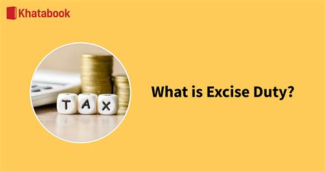 Excise Duty - Meaning, Types of Excise Duty & more Explained in Detail
