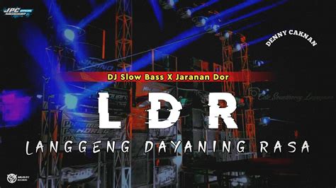 Dj Ldr •langgeng Dayaning Rasa Denny Caknan •slow Bass X Jaranan Dor