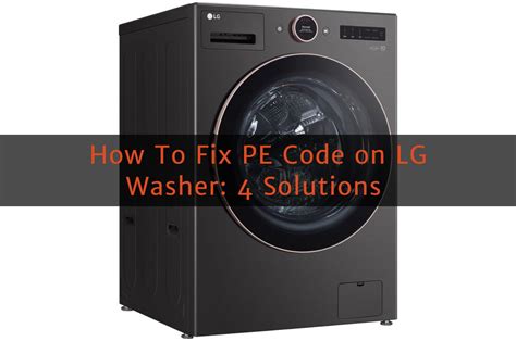 How To Fix PE Code On LG Washer 4 Solutions