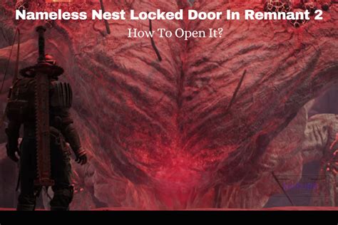 Nameless Nest Locked Door In Remnant 2 How To Open It The Nature Hero