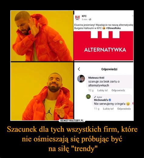 Szacunek dla tych wszystkich firm które nie ośmieszają się próbując