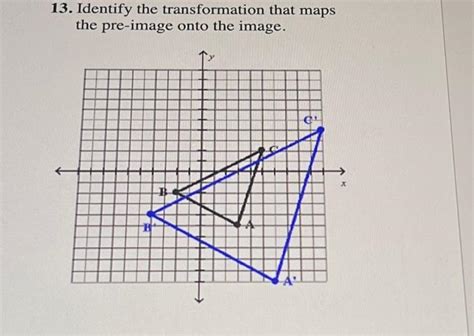 Solved 13 Identify The Transformation That Maps The Chegg