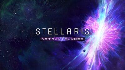 Stellaris: Astral Planes | PC Mac Steam Downloadable Content | Fanatical